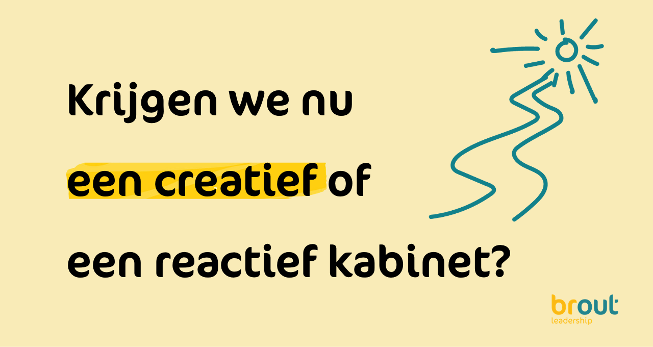 Krijgen we nu een creatief of reactief kabinet?